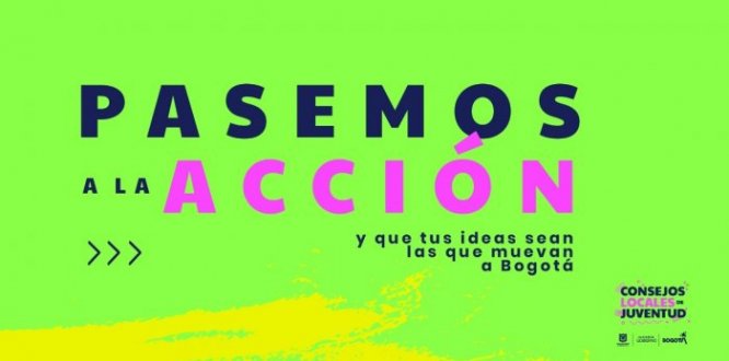 Pieza promocional de los Consejos Locales de Juventud, con la frase "Pasemos a la acción y que tus ideas sean las que muevan a Bogotá"